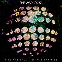 The Warlocks : Rise and Fall: EP and Rarities